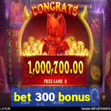 bet 300 bonus